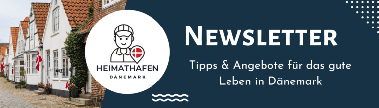 Heimathafen Dänemark Newsletter abonnieren - Tipps & Angebote für das gute Leben in Dänemark